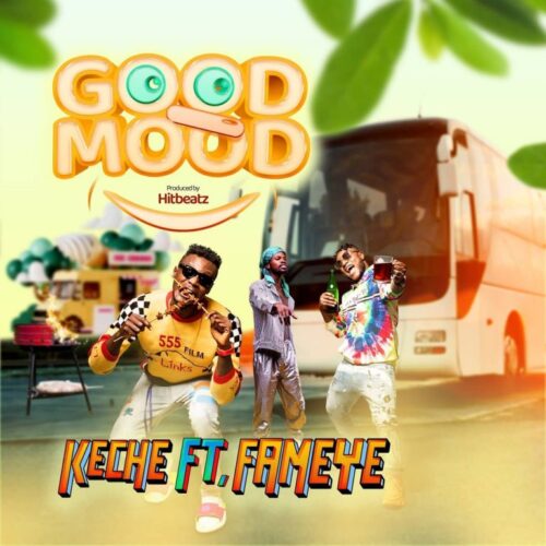Keche – Good Mood Ft Fameye