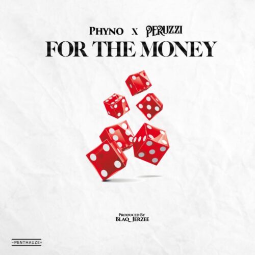 Phyno – For The Money Ft Peruzzi (Prod By Blaq Jerzee)