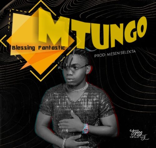 Blessing Fantastic – Mtungo