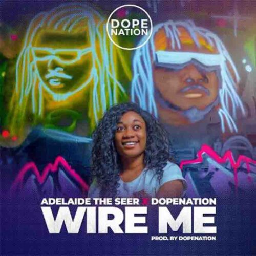 DopeNation x Adelaide The Seer – Wire Me