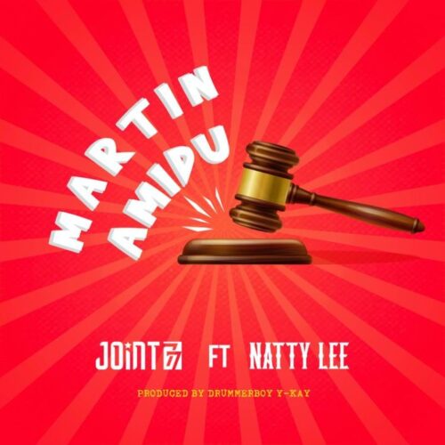 Joint 77 – Martin Amidu Ft Natty Lee