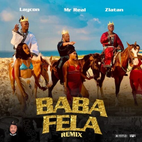 Mr Real Ft Laycon x Zlatan – Baba Fela Remix
