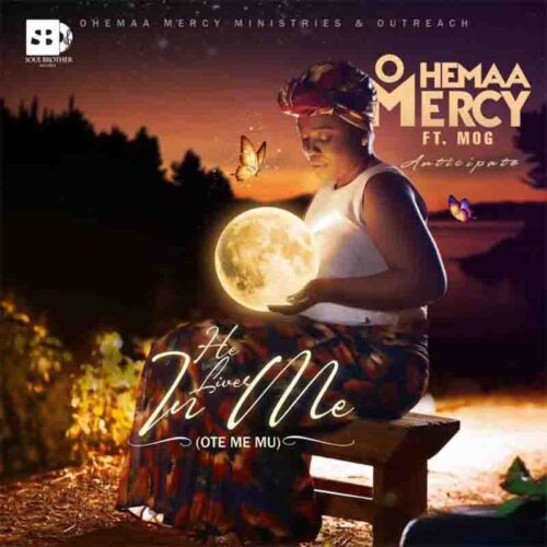 Ohemaa Mercy Ft. MOG – Ote Me Mu (He Lives In Me)