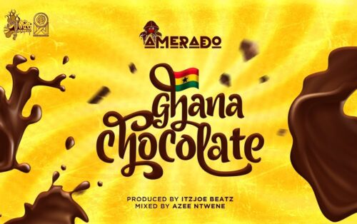 Amerado – Ghana Chocolate (Prod By ItzJoe Beatz)