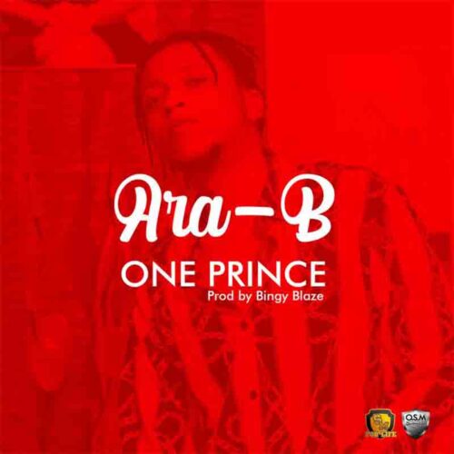 Ara-B - One Prince (Prod By Bingy Blaze)