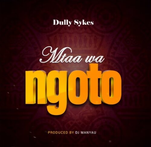 Dully Sykes – Mtaa Wa Ngoto