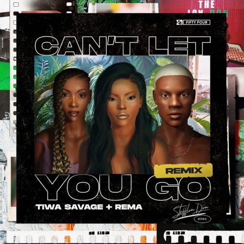 Stefflon Don – Can’t Let You Go (Remix) Ft Tiwa Savage & Rema