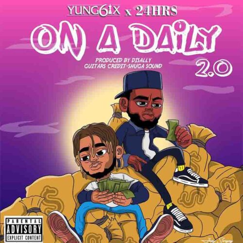 Yung6ix - On A Daily 2.0 Ft 24Hrs (Prod. By Disally)