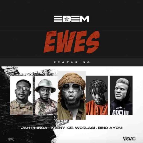 Edem - Ewes Ft Worlasi x Keeny Ice x Jah Phinga