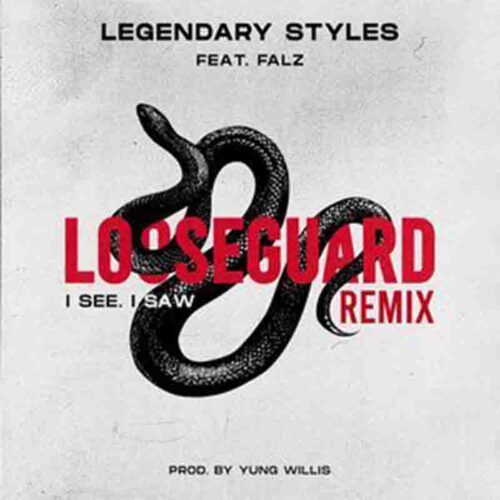 Legendary Styles Ft Falz – Loose Guard (I See I Saw) Remix