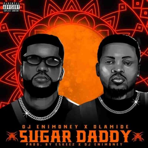 DJ Enimoney - Sugar Daddy Ft Olamide