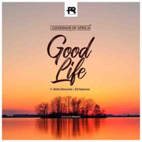DJ Neptune - Good Life Ft Bella Shmurda