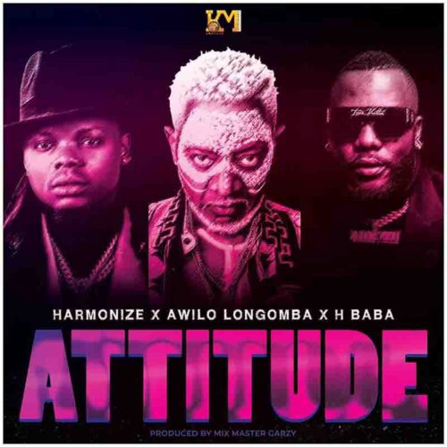 Harmonize - Attitude Ft Awilo Longomba & H baba