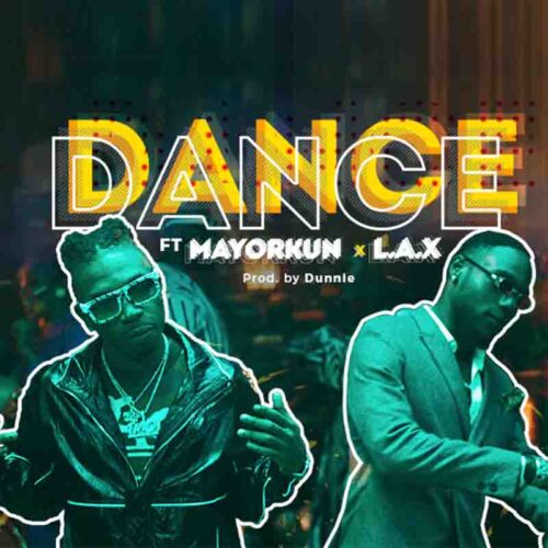 Mayorkun - Dance (Oppo) Ft L.A.X