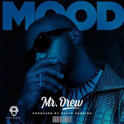 Mr Drew - Mood (Prod By Beatz Vampire)