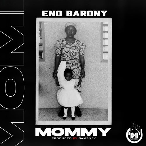 Eno Barony – Mommy (Prod By Samsney)