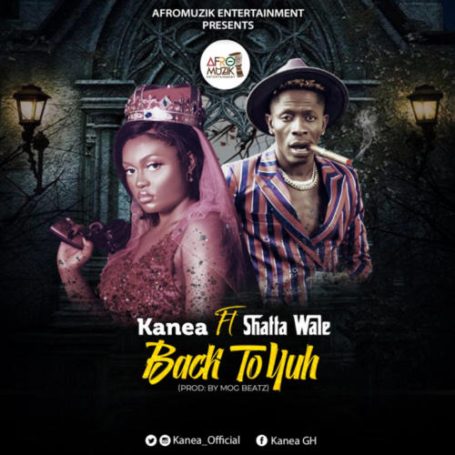 Kanea Ft Shatta Wale - Back To Yuh (Prod By MOG)