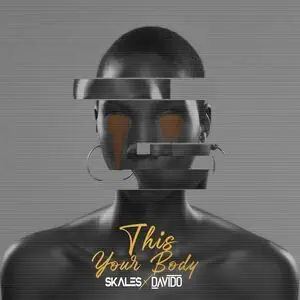 Skales - This Your Body Ft Davldo