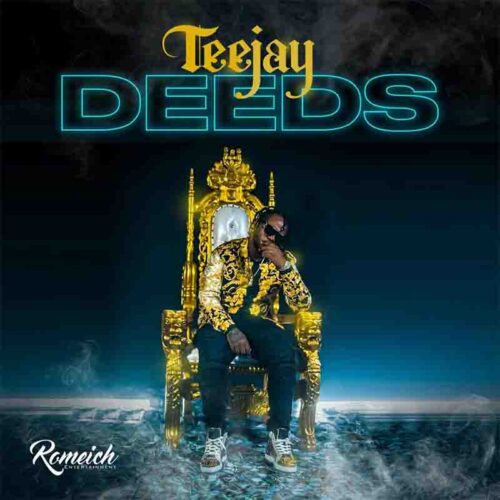 Teejay - Deeds (Prod By Romeich Entertainment)