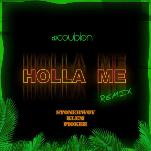 DJ Coublon – Holla Me Ft Stonebwoy x Klem & Fiokee