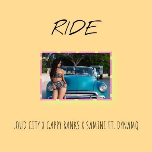 Samini x Loud City & Gappy Ranks x Dynamq – Ride