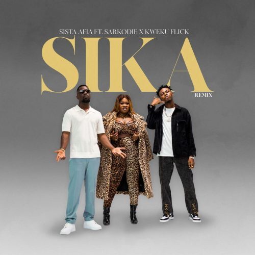 Sista Afia – Sika (Remix) Ft Sarkodie & Kweku Flick