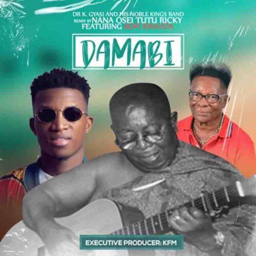 Dr K Gyasi - Damabi Remix Ft Kofi Kinaata