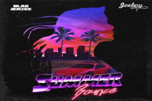 Blaq Jerzee Ft Joeboy – Summer Bounce Lyrics