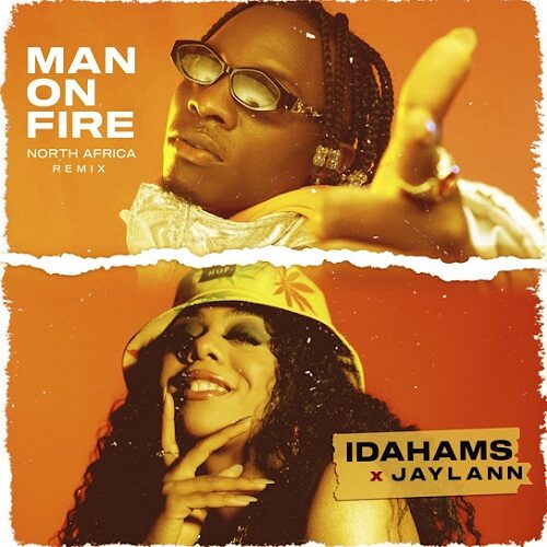 Idahams Ft Jaylann – Man On Fire (North Africa Remix)