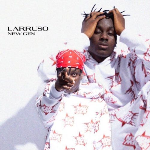 Larruso – New Gen (Prod By Beatz Dakay)