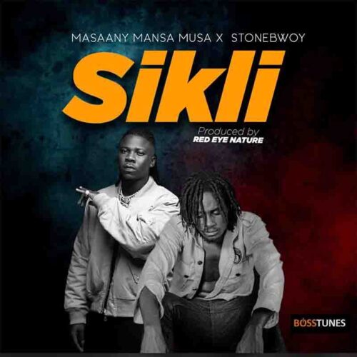 Masaany Mansa Musa x Stonebwoy - Sikli (Prod By Nature Beatz)