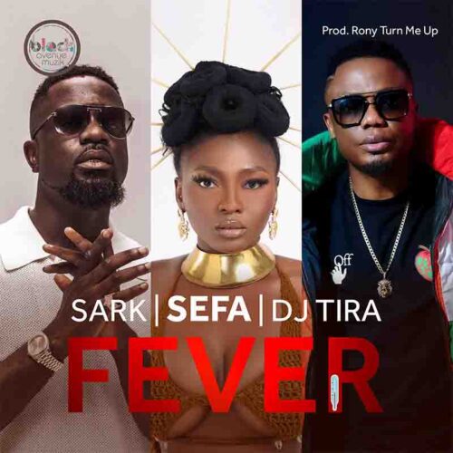 Sefa - Fever Ft Sarkodie & DJ Tira