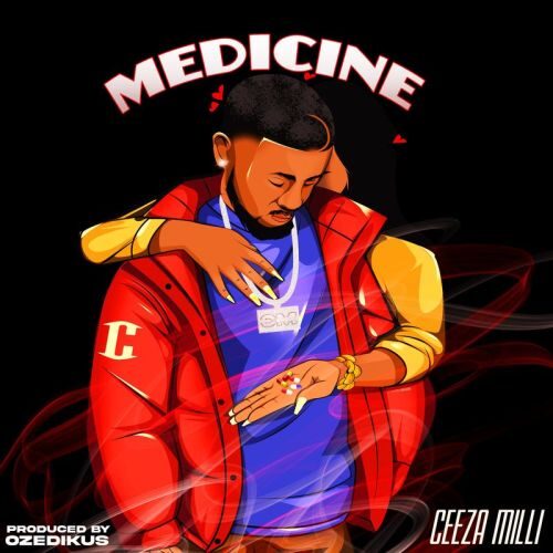 Ceeza Milli – Medicine Lyrics