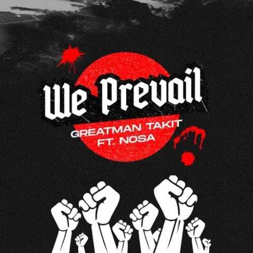 Greatman Takit – We Prevail Ft Nosa