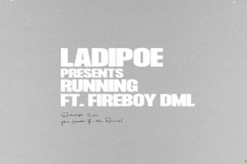 LadiPoe Ft Fireboy DML – Running Lyrics