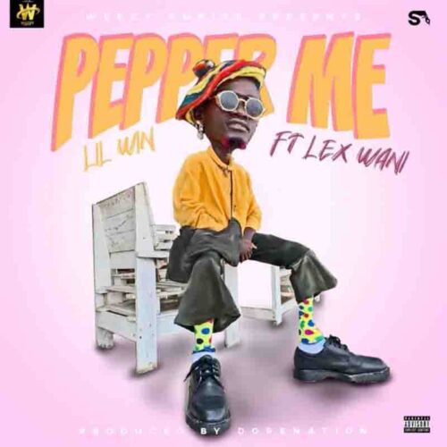 Lil Win - Pepper Me Ft Lex Wani (Prod By DopeNation)