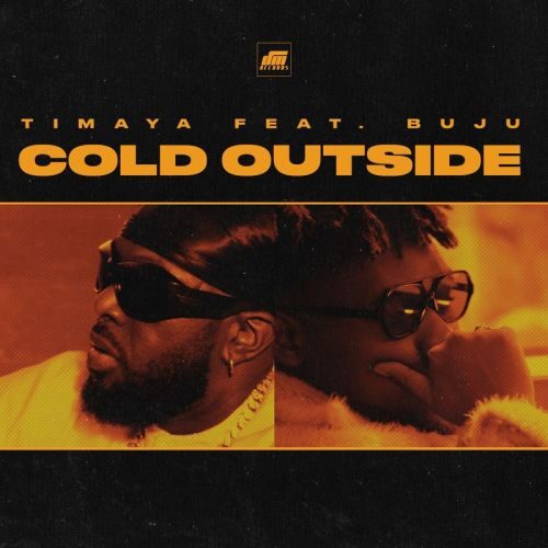 Timaya Ft Buju – Cold Outside Lyrics