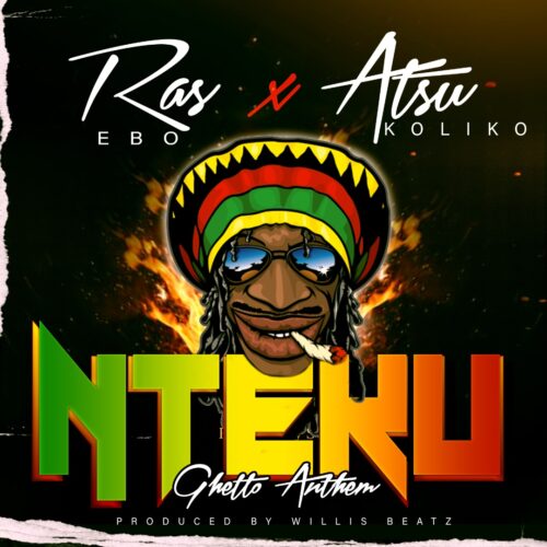 Atsu Koliko x Ras Ebo - Nteku (Prod By WillisBeatz)