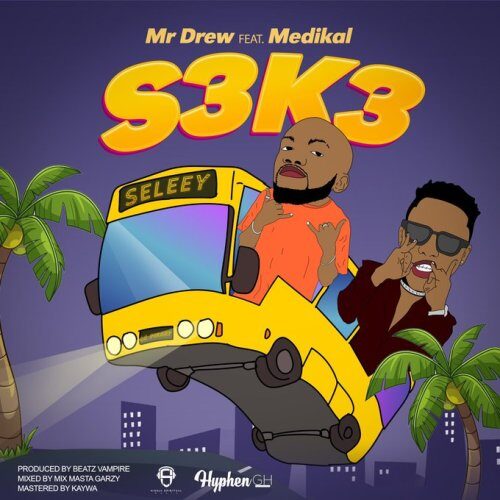 Mr Drew – S3k3 Ft Medikal