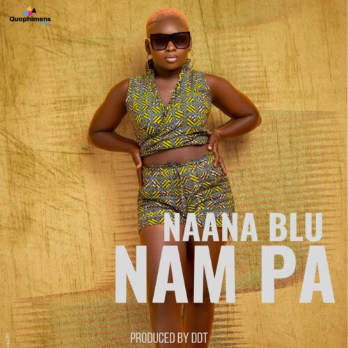 Naana Blu - Nam Pa (Prod By DDT)