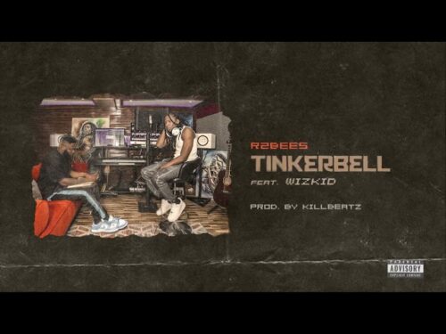 R2Bees – Tinkerbell Ft Wizkid