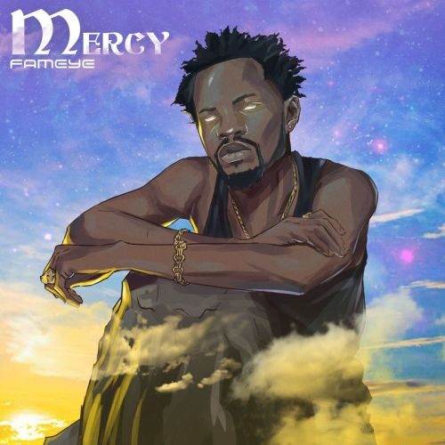 Download Mp3: Fameye – Mercy - Ghanaclasic