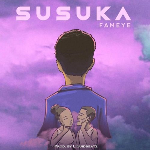 Fameye – Susuka (Prod By LiquidBeatz)