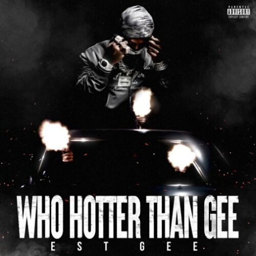 EST Gee - Who Hotter Than Gee