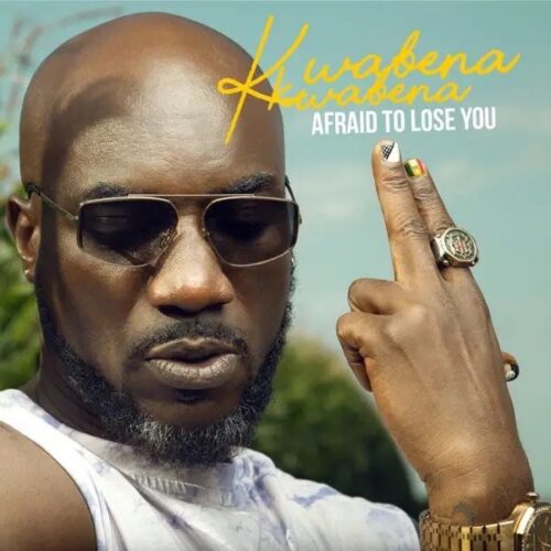 Kwabena Kwabena – Afraid To Lose You