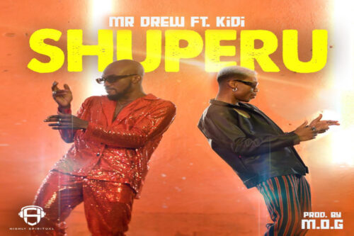 Mr Drew Ft KiDi – Shuperu Lyrics