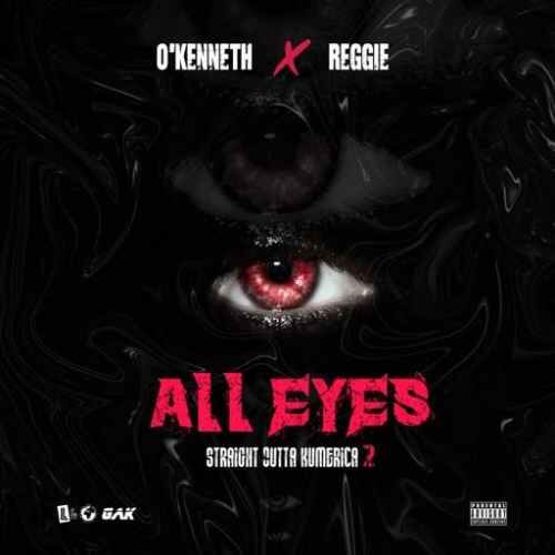O’Kenneth & Reggie – All Eyes