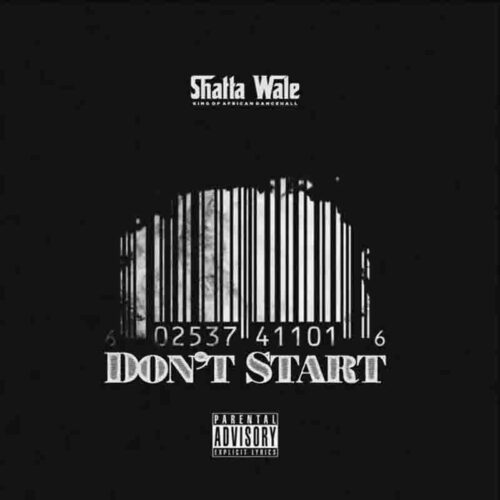 Shatta Wale - Don’t Start