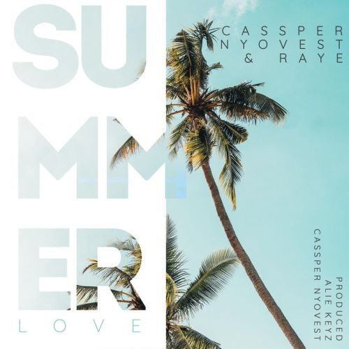 Cassper Nyovest – Summer Love ft RAYE