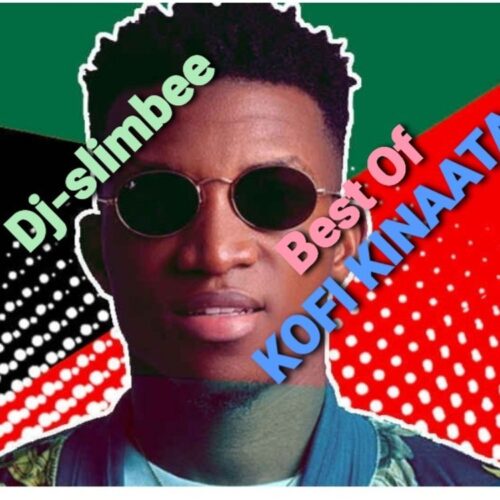 DJ Slimbee - Best Of Kofi Kinaata Mixtape